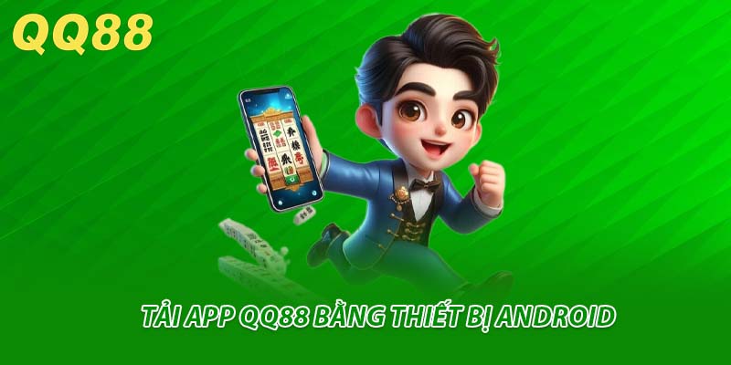 Tải app QQ88 bằng thiết bị Android