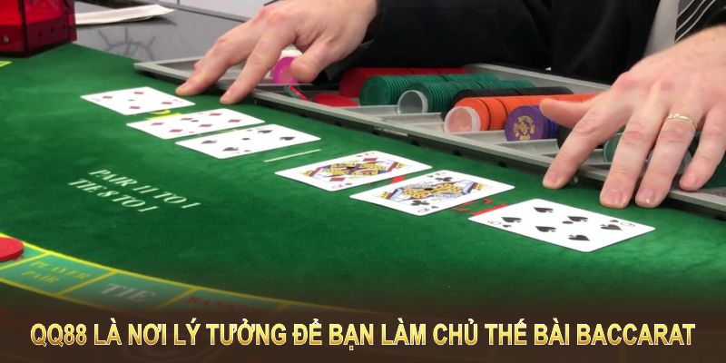 QQ88 là nơi lý tưởng để bạn làm chủ thế bài Baccarat và săn thưởng lớn