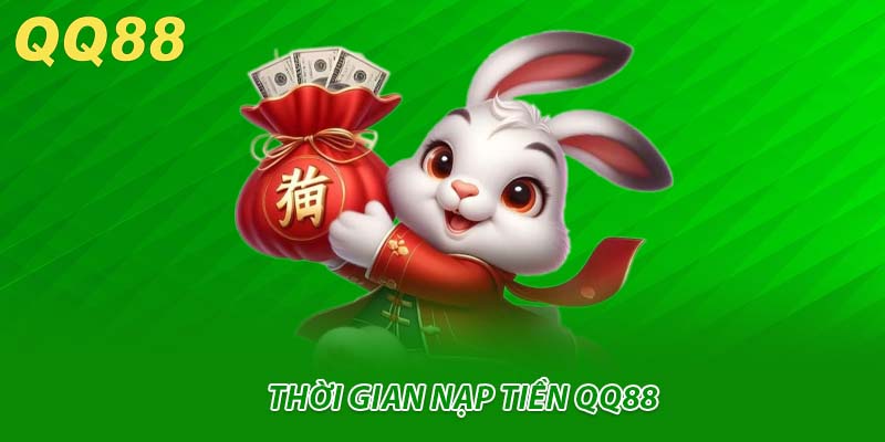 Thời gian nạp tiền QQ88