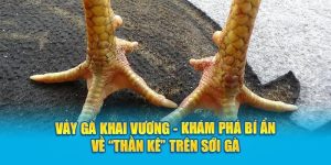 Vảy Gà Khai Vương: Chiến Kê Được Săn Lùng Nhất 2024